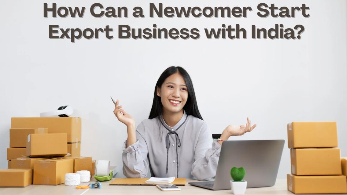 How Can a Newcomer Start Export Business with India-trademagellan