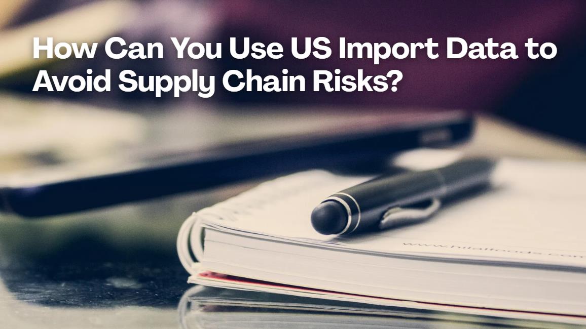 Why US Import Data is a Supply Chain Early Warning System