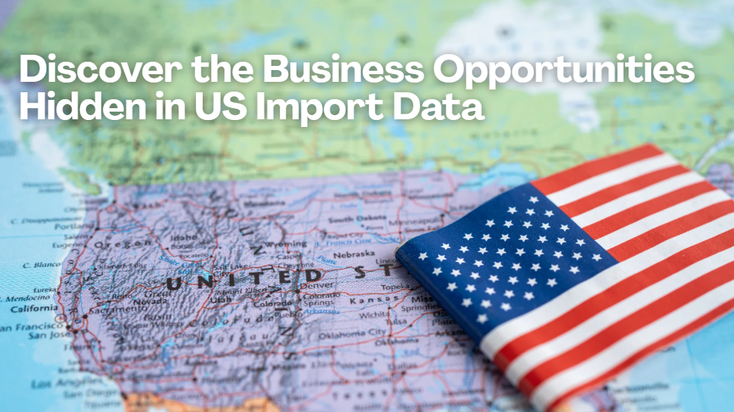 Opportunities Hidden in US Import Data-trademagellan.com